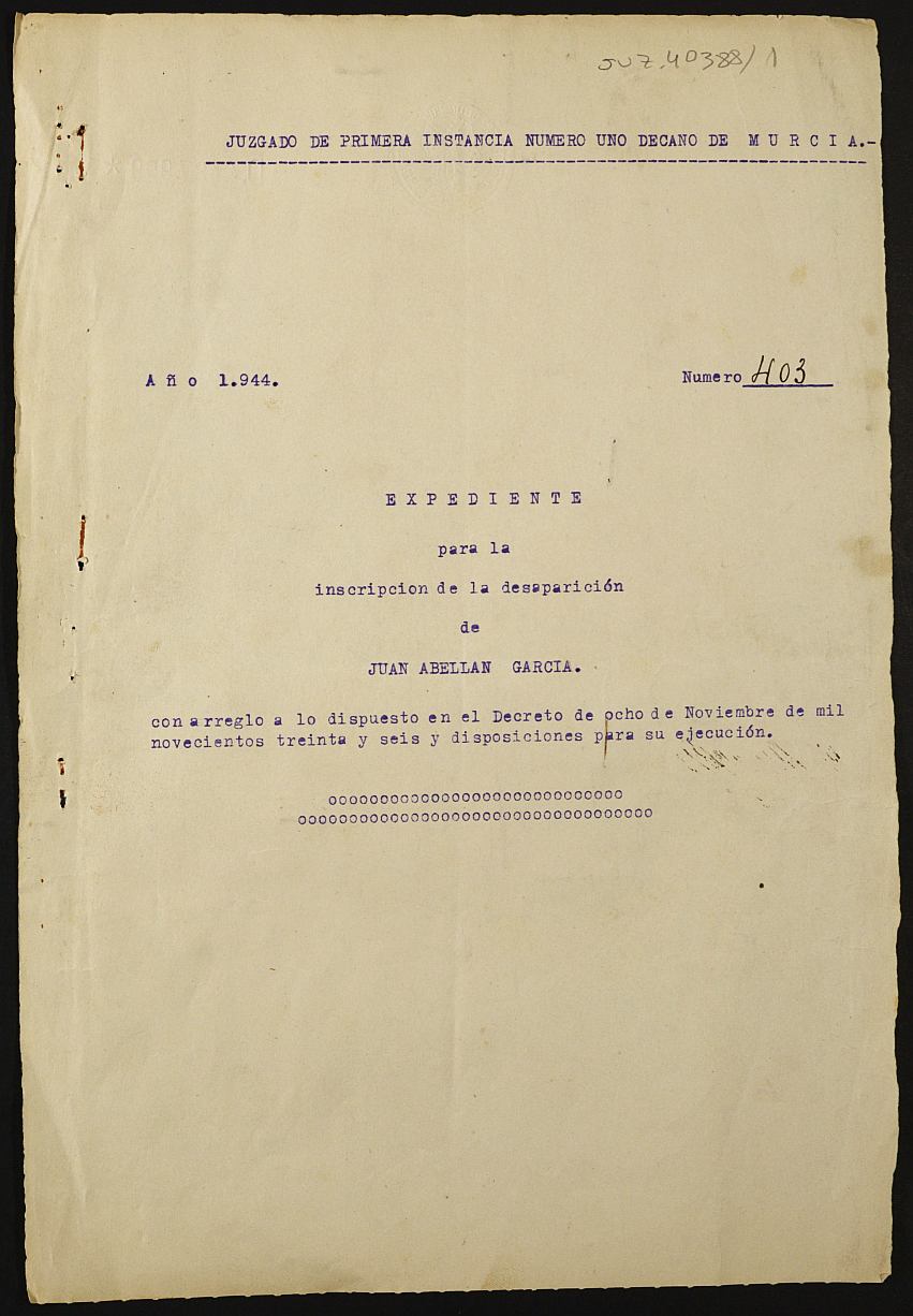 Expediente 403/1944 del Juzgado de Primera Instancia de Murcia para la inscripción en el Registro Civil por la desaparición en el frente de Juan Abellán García.